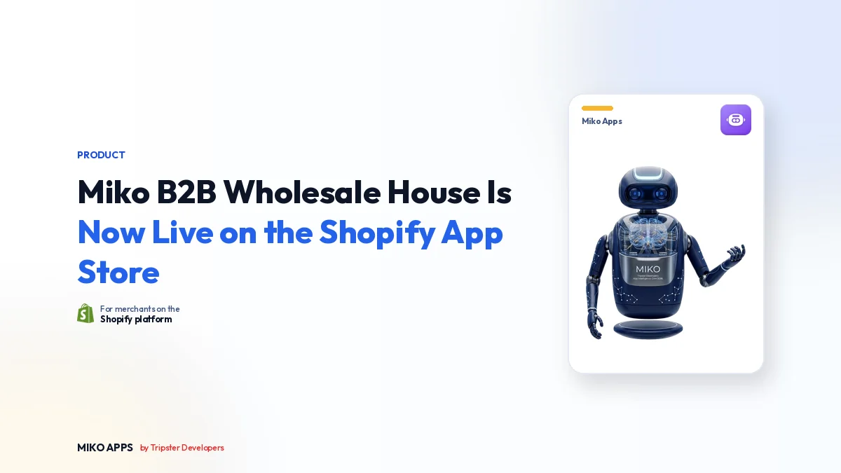 Miko B2B Wholesale House Is Now Live on the Shopify App Store